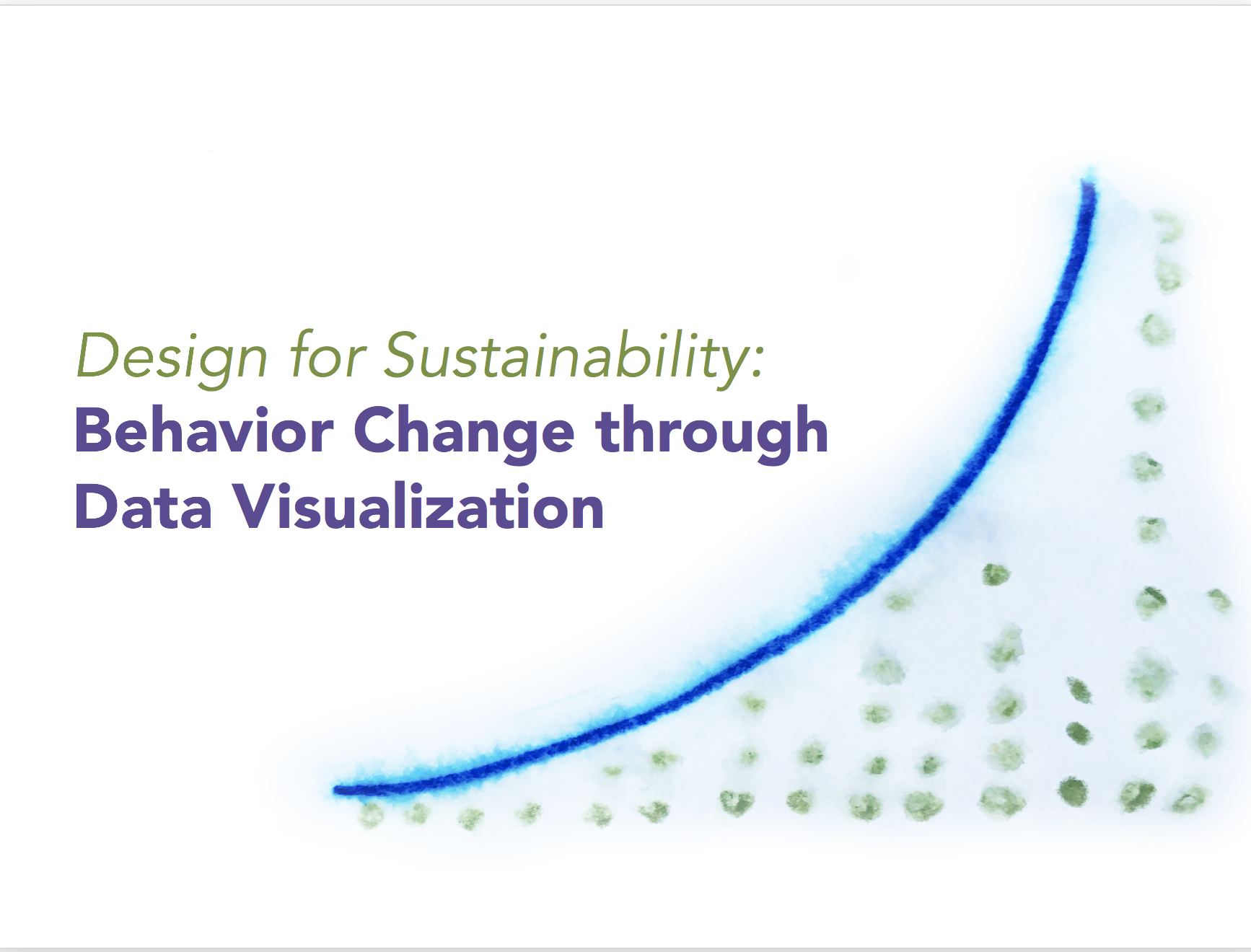 Title screen from Professor Egenhoefer's presentation titled "Design for Sustainability: Behavior Change Through Data Visualization"