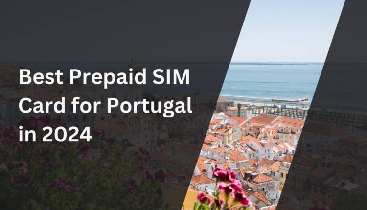 Best Prepaid SIM Card for Portugal in 2024