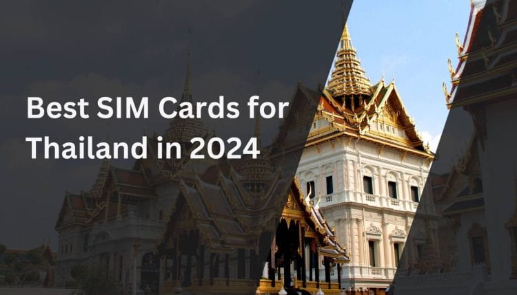 Best SIM Cards for Thailand in 2024