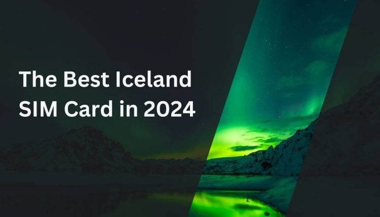 The Best Iceland SIM Card in 2024