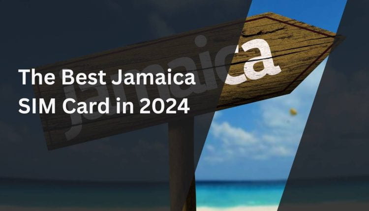 The Best Jamaica SIM Card in 2024