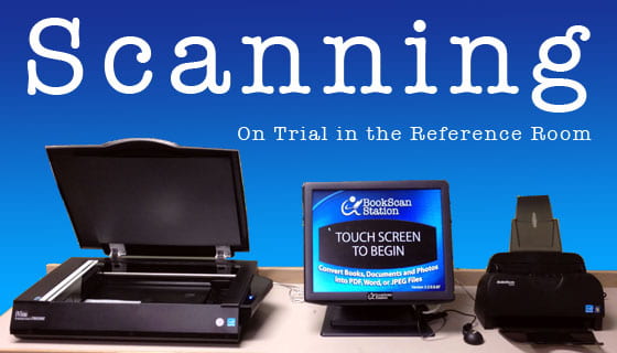 Scanning: On Trial in the Reference Room