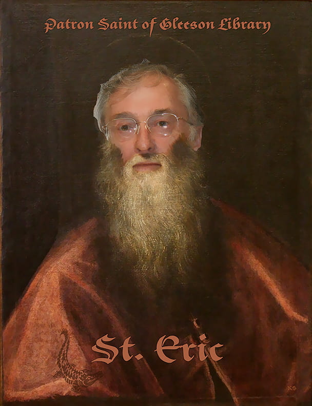 St. Eric: patron saint of gleeson library