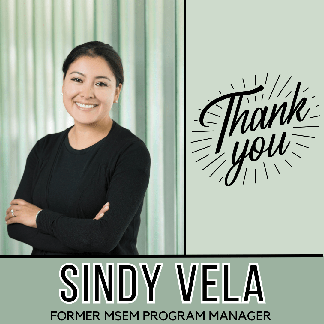 Photo of Sindy Vela with text reading "Thank you Sindy Vela, former MSEM program manager"