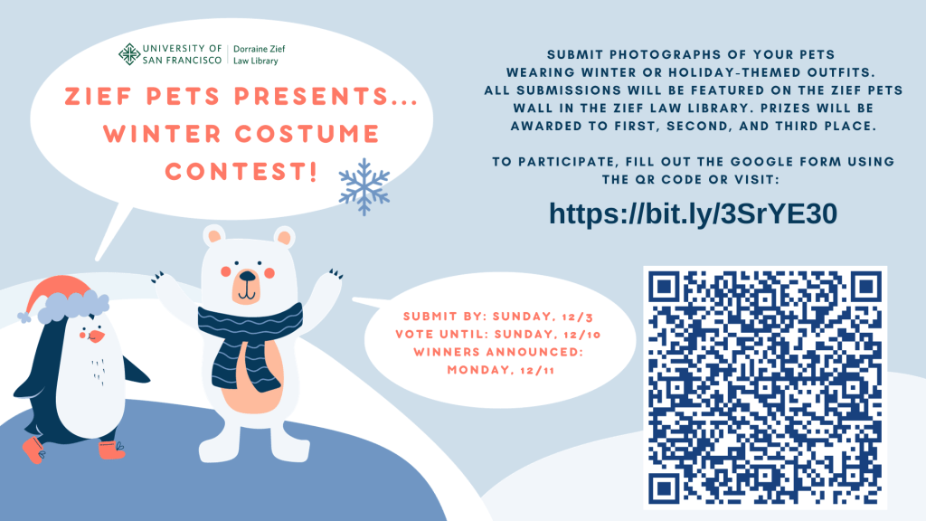 The image shows a promotional graphic for the Zief Pets Winter-Themed Costume Contest. The graphic shows a cartoon penguin and a cartoon polar bear. The penguin's speech bubble says, "Zief Pets Presents: Winter Costume Contest," with the Zief Law Library Logo. The text on the image reads: "Submit photographs of your pets wearing winter or holiday-themed outfits. All submissions will be featured on the Zief Pets Wall in the Zief Law Library. Prizes will be awarded to First, Second, and Third Place. To participate, fill out the Google Form using the QR Code or visit https://bit.ly/3SrYE30." The cartoon polar bear's speech bubble reads: "Submit by Sunday, December 3rd, 2023. Vote until Sunday, December 10th, 2023. Winners announced Monday, December 11th, 2023."
